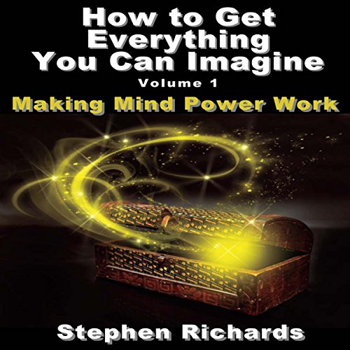 Cover of How to Get Everything You Can Imagine, Volume 1