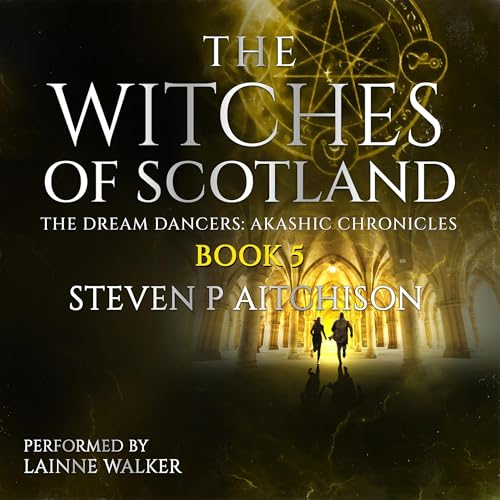 Cover of The Witches of Scotland: The Dream Dancers: Akashic Chronicles