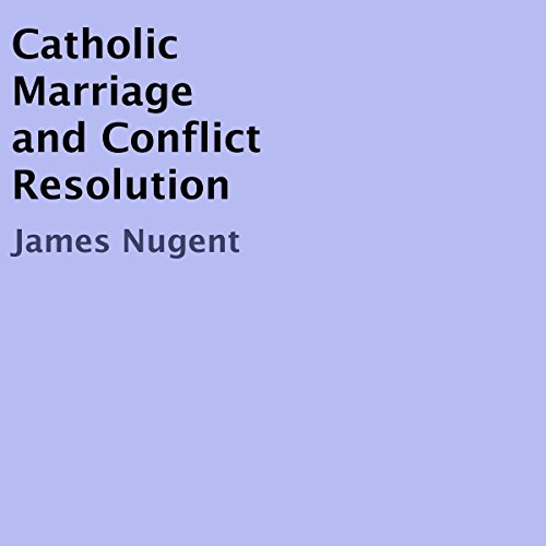 Cover of Catholic Marriage and Conflict Resolution