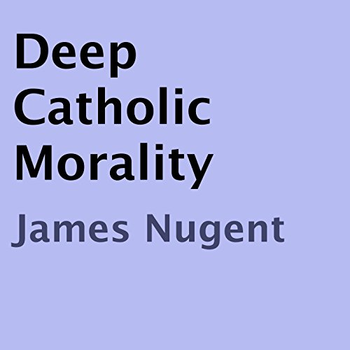 Cover of Deep Catholic Morality