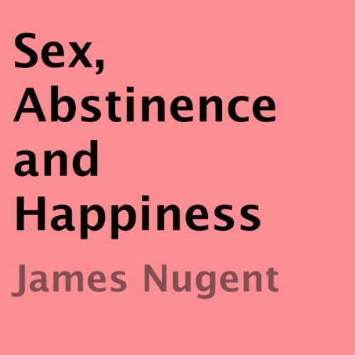 Cover of Sex, Abstinence and Happiness