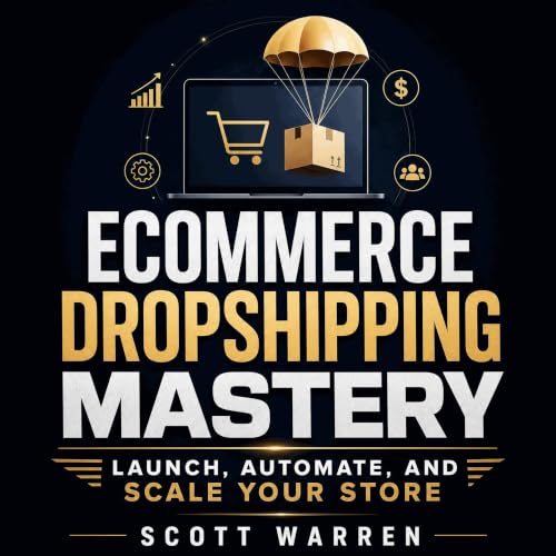 Cover of Ecommerce Dropshipping Mastery: Launch, Automate, and Scale Your Store