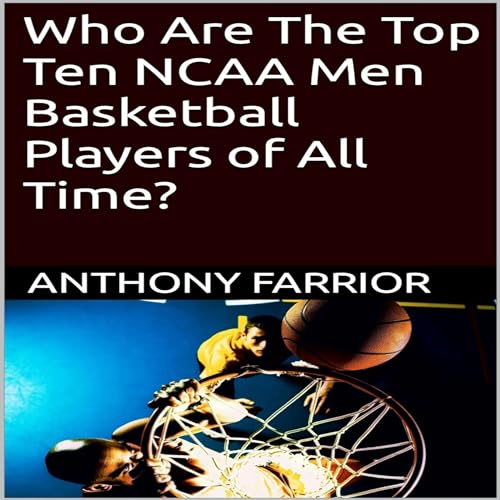 Cover of Who Are the Top Ten NCAA Men Basketball Players of All Time?