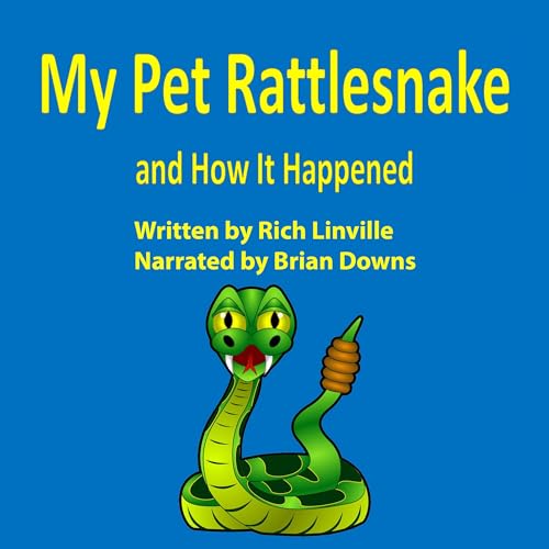 Cover of My Pet Rattlesnake and How It Happened