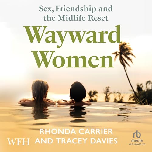 Cover of Wayward Women: Sex, Friendship and the Midlife Reset