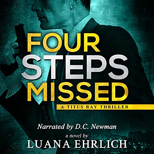 Cover of Four Steps Missed: A Titus Ray Thriller