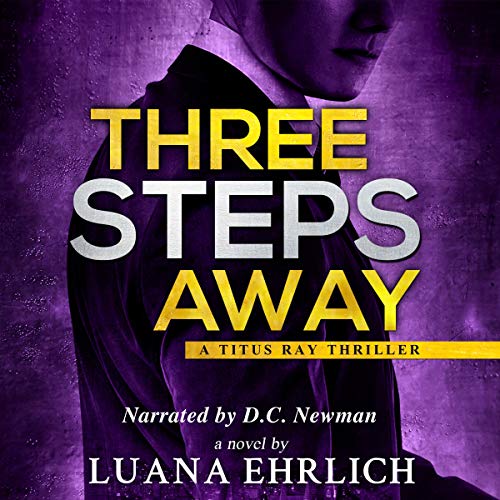 Cover of Three Steps Away: A Titus Ray Thriller