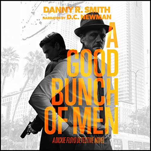 Cover of A Good Bunch of Men: A Dickie Floyd Detective Novel