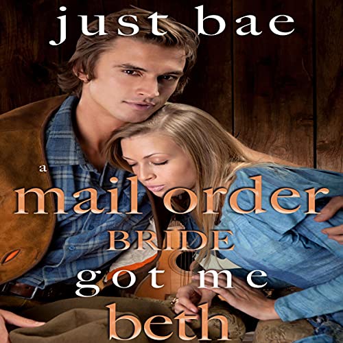 Cover of A Mail Order Bride Got Me: Beth