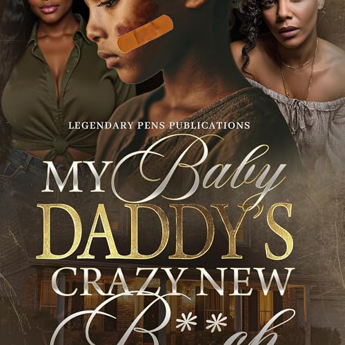 Cover of My Baby Daddy's Crazy New B**ch (Standalone)