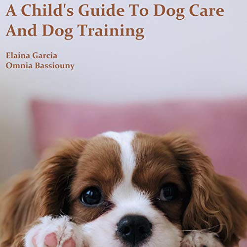 Cover of A Child's Guide to Dog Care and Training