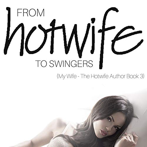 Cover of From Hotwife to Swingers