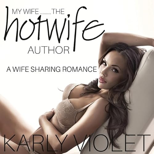 Cover of My Wife...The Hotwife Author