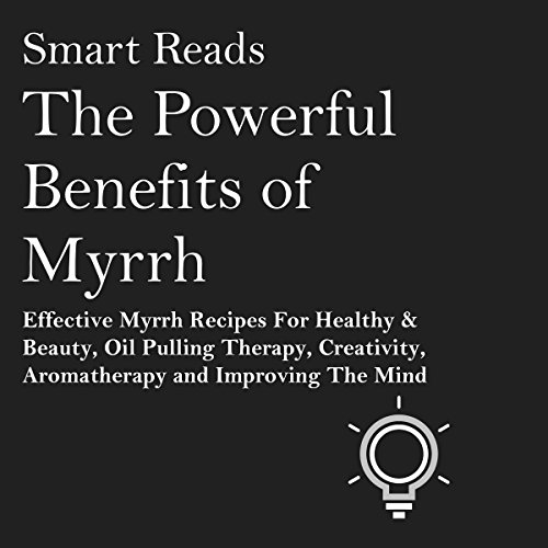 Cover of The Powerful Benefits of Myrrh