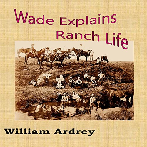 Cover of Wade Explains Ranch Life