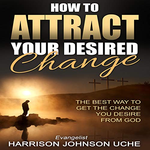 Cover of How to Attract Your Desired Change