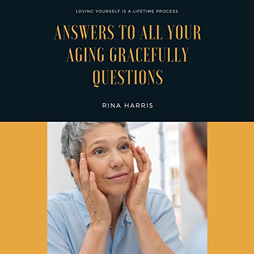 Cover of Answers to All Your Aging Gracefully Questions