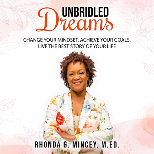 Cover of Unbridled Dreams: Change Your Mindset, Achieve Your Goals, Live the Best Story of Your Life