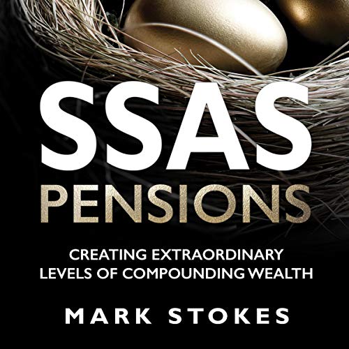 Cover of SSAS Pensions: Creating Extraordinary Levels of Compounding Wealth
