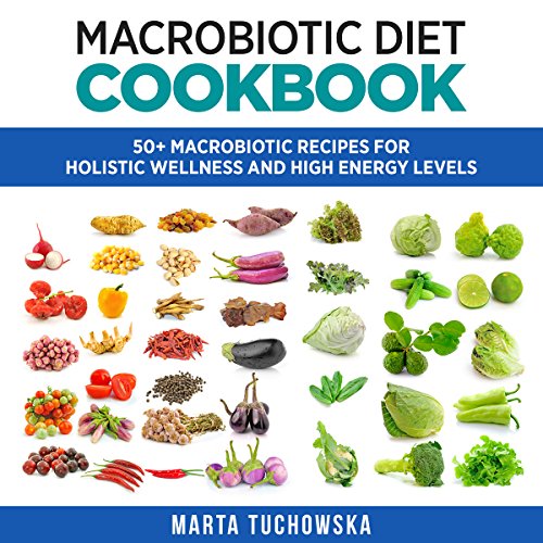 Cover of Macrobiotic Diet Cookbook: 50 Macrobiotic Recipes for Holistic Wellness and High Energy Levels