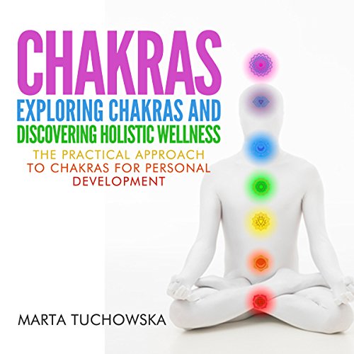 Cover of Chakras: Exploring Chakras and Discovering Holistic Wellness