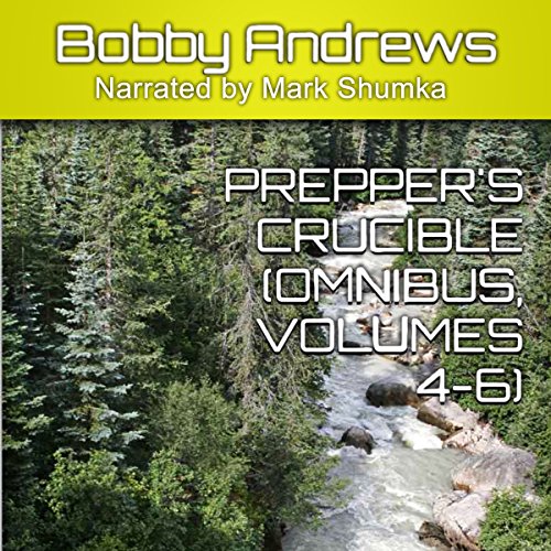 Cover of Prepper's Crucible Omnibus, Volumes 4-6