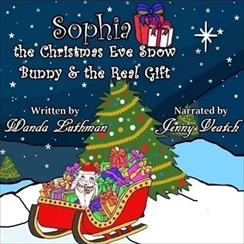 Cover of Sophia the Christmas Eve Snow Bunny and the Real Gift