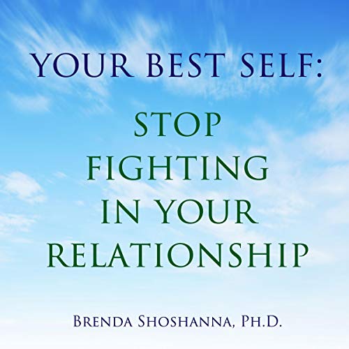 Cover of Your Best Self: Stop the Fighting in Your Relationship