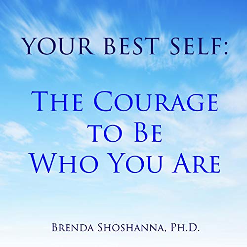 Cover of Your Best Self: The Courage to Be Who You Are