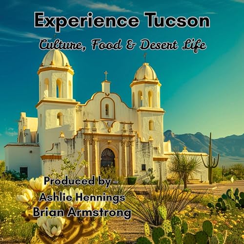 Cover of Experience Tucson: Culture, Food & Desert Life
