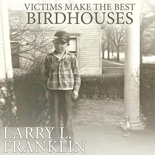 Cover of Victims Make the Best Birdhouses