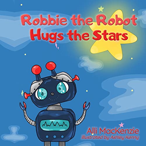 Cover of Robbie the Robot Hugs the Stars