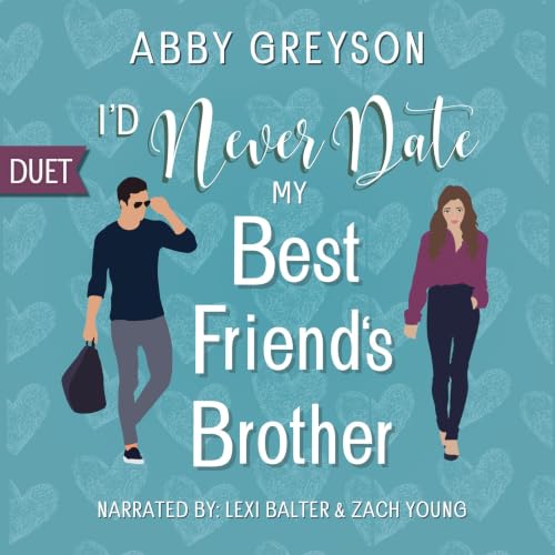 Cover of I'd Never Date My Best Friend's Brother
