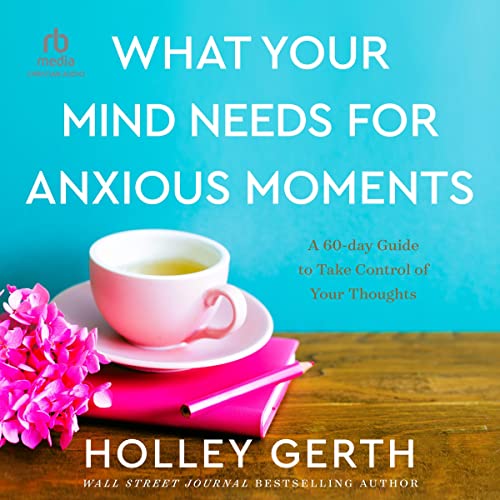 Cover of What Your Mind Needs for Anxious Moments