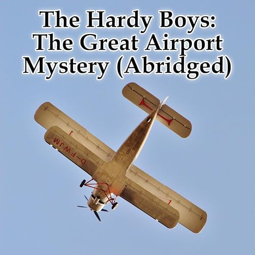 Cover of The Hardy Boys: The Great Airport Mystery (Abridged)