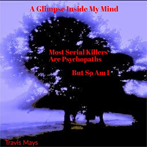 Cover of Most Serial Killers Are Psychopaths, but So Am I