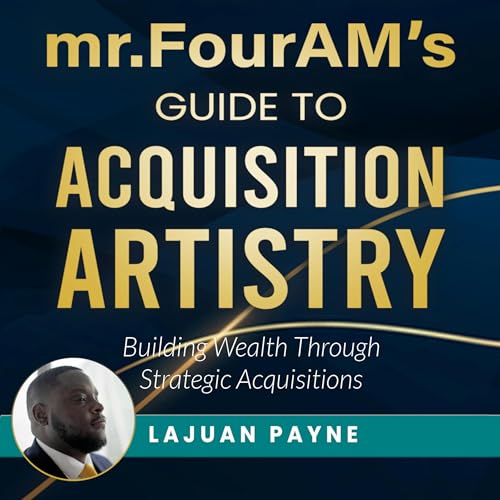 Cover of Mr.FourAM’s Guide to Acquisition Artistry