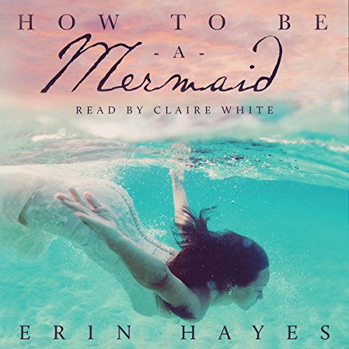 Cover of How to Be a Mermaid