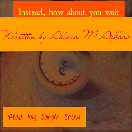 Cover of Instead, How About You Wait