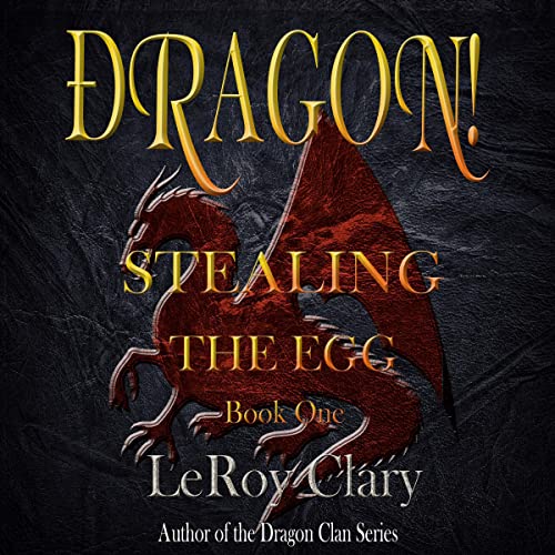 Cover of DRAGON!, Book 1: Stealing the Egg