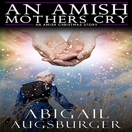 Cover of An Amish Mother's Cry: An Amish Christmas Story