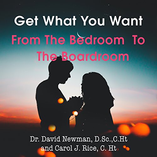 Cover of Get What You Want: From the Bedroom to the Boardroom
