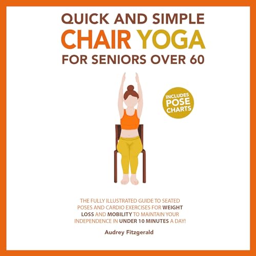 Cover of Quick and Simple Chair Yoga for Seniors Over 60