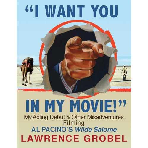 Cover of "I Want You in My Movie!" My Acting Debut & Other Misadventures Filming Al Pacino's Wilde Salome
