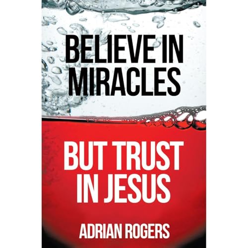 Cover of Believe in Miracles But Trust in Jesus