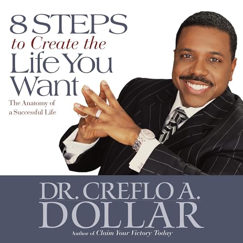Cover of 8 Steps to Create the Life You Want