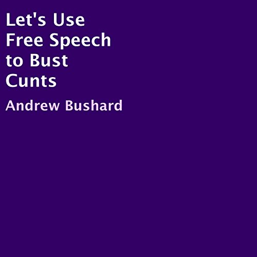 Cover of Let's Use Free Speech to Bust C--ts