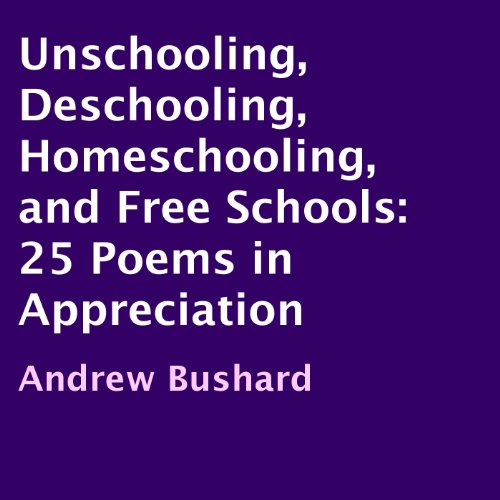 Cover of Unschooling, Deschooling, Homeschooling, and Free Schools