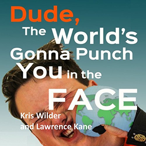Cover of Dude, the World's Gonna Punch You in the Face