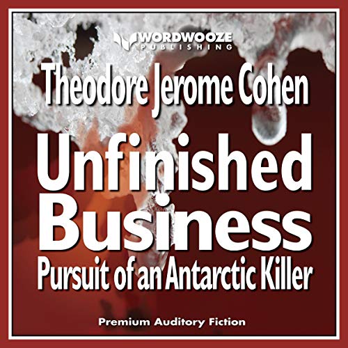 Cover of Unfinished Business: Pursuit of an Antarctic Killer